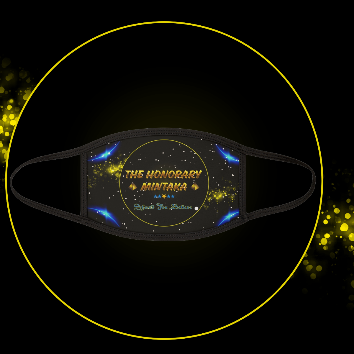 The Honorary Mintaka | Face Mask | Stylish Face Cover | Unique Mask for Gifts | Star Seeds | Should You Believe